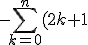 -\Bigsum_{k=0}^{n}(2k+1)^2